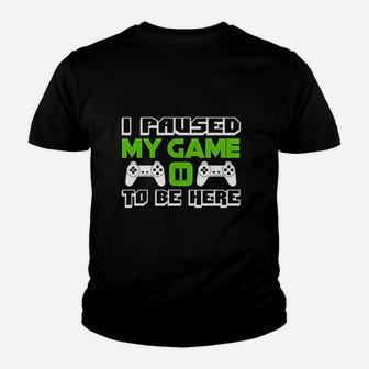 I Paused My Game To Be Here Video Game Youth T-shirt - Thegiftio