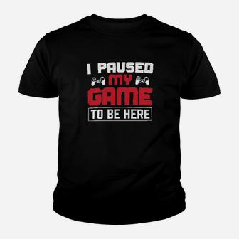 I Paused My Game To Be Here Youth T-shirt | Crazezy DE