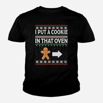 I Put A Cookie In That Oven Ugly Xmas Sweatshirt Youth T-shirt | Crazezy