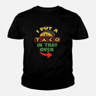 I Put A Taco In That Oven Men Cinco De Mayo Baby Youth T-shirt | Crazezy DE