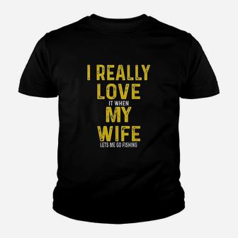 I Really Love It When My Wife Lets Me Go Fishing Youth T-shirt | Crazezy AU