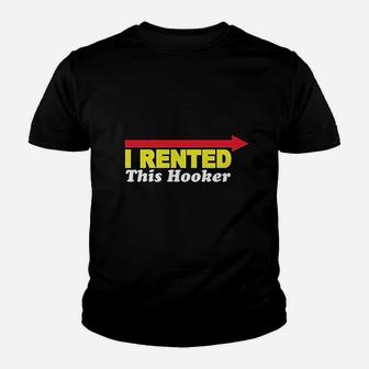 I Rented This Hooker Funny Youth T-shirt | Crazezy UK