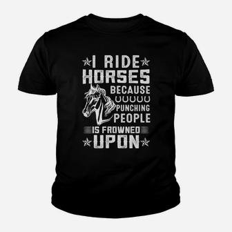 I Ride Horses Because Punching People Is Frowned Upon Youth T-shirt - Monsterry UK