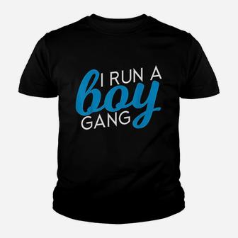 I Run A Boy Gang Funny Mom Of Sons Youth T-shirt | Crazezy