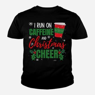 I Run On Caffeine And Christmas Cheer Gift For Coffee Lover Sweatshirt Youth T-shirt | Crazezy