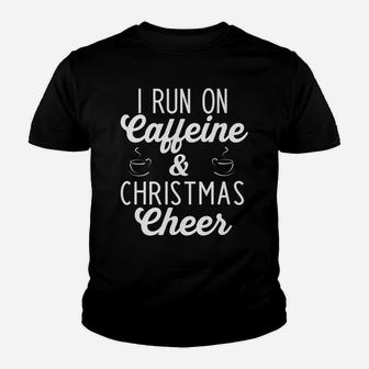 I Run On Caffeine & Christmas Cheers Mom Coffee Lover Gift Youth T-shirt | Crazezy