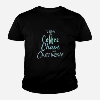 I Run On Coffee Chaos And Cuss Words Youth T-shirt | Crazezy