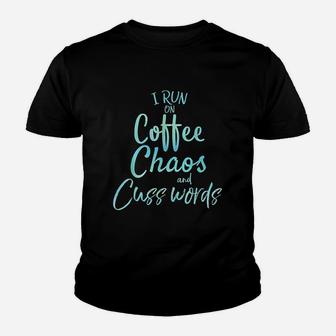 I Run On Coffee Chaos And Cuss Words Youth T-shirt - Thegiftio UK