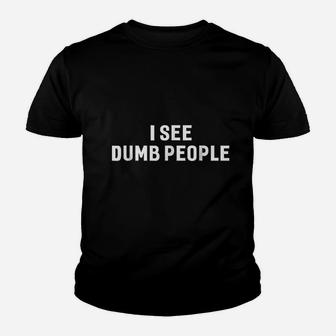 I See Dumb People Funny College Smart Geek Humor Youth T-shirt | Crazezy DE