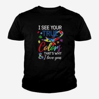I See Your True Colors Thats Why I Love You Autis Youth T-shirt | Crazezy DE