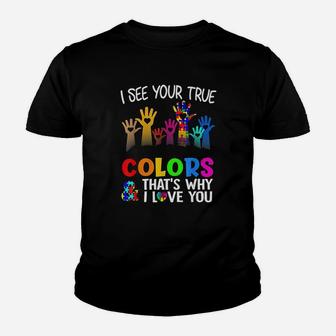 I See Your True Colors Thats Why I Love You Autism Youth T-shirt | Crazezy CA