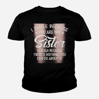 I Smile Because You Are My Sister Youth T-shirt | Crazezy AU