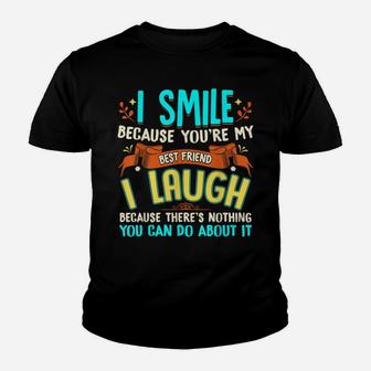 I Smile Because You're My Best Friend Gift Ideas T Shirt Youth T-shirt | Crazezy CA