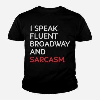 I Speak Fluent Broadway And Sarcasm Funny Actor Youth T-shirt | Crazezy