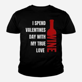 I Spend Valentines Day With My True Love Wine Youth T-shirt - Monsterry