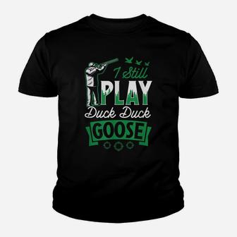 I Still Play Duck Goose Hunting Set Idea Gear Essential Youth T-shirt | Crazezy