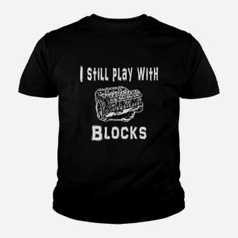 I Still Play With Blocks Funny Engine Block Mechanic Youth T-shirt | Crazezy