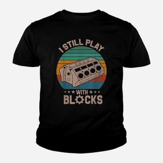 I Still Play With Blocks Racing Maintenance Man Youth T-shirt - Monsterry AU