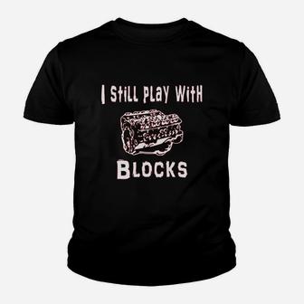 I Still Play With Blocks Youth T-shirt | Crazezy