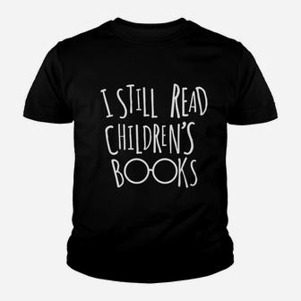 I Still Read Childrens Books Youth T-shirt | Crazezy