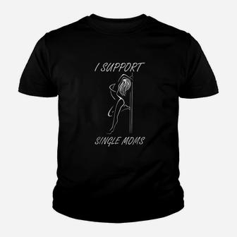 I Support Single Moms Youth T-shirt | Crazezy