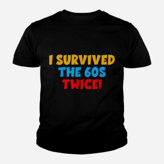 I Survived The 60S Twice The Sixties Twice 70Th Birthday Youth T-shirt | Crazezy