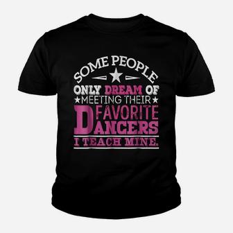 I Teach My Favorite Dancers - Dance Teacher T-Shirt Youth T-shirt | Crazezy DE