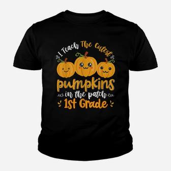 I Teach The Cutest Pumpkins In The Patch 1St Grade Teacher Youth T-shirt | Crazezy