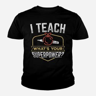 I Teach Whats Your Superpower - Super Teacher Youth T-shirt | Crazezy CA