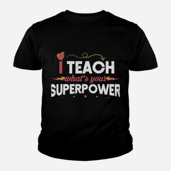 I Teach What's Your Superpower Super Teacher Youth T-shirt | Crazezy CA