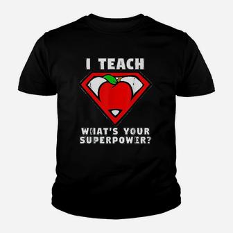 I Teach Whats Your Superpower Superhero Teacher Apple Youth T-shirt | Crazezy UK
