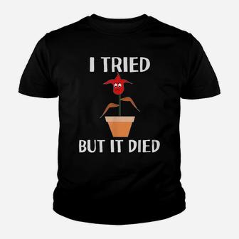 I Tried But It Died Flower Plant Gardening For Gardeners Youth T-shirt | Crazezy DE