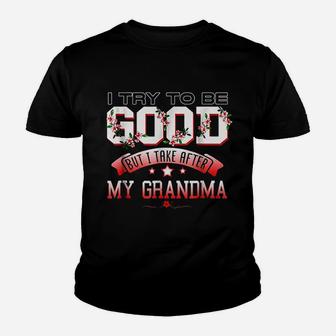 I Try To Be Good But I Take After My Grandma Youth T-shirt | Crazezy AU