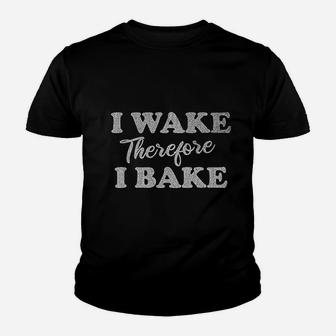 I Wake Therefore I Bake Youth T-shirt | Crazezy AU
