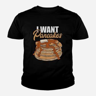 I Want Pancakes Youth T-shirt | Crazezy