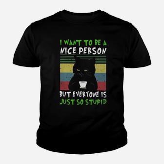 I Want To Be A Nice Person But Everyone Is Just So Stupid Youth T-shirt - Monsterry