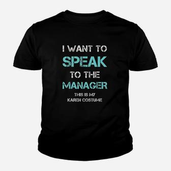 I Want To Speak To The Manager This Is My Karen Costume Youth T-shirt | Crazezy AU