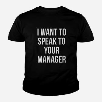 I Want To Speak To Your Manager Funny Humor Sarcasm Youth T-shirt | Crazezy