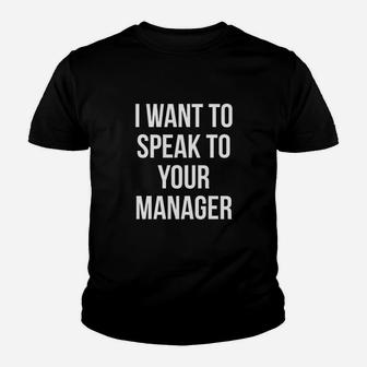 I Want To Speak To Your Manager Youth T-shirt | Crazezy