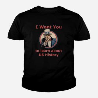 I Want You To Learn Us History School Teacher Uncle Sam Youth T-shirt | Crazezy