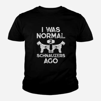 I Was Normal 2 Schnauzers Ago Youth T-shirt | Crazezy AU