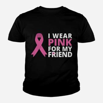 I Wear Pink For My Friend Shirt Ribbon Family Love Warrior Youth T-shirt | Crazezy CA