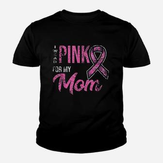 I Wear Pink For My Mom Youth T-shirt | Crazezy CA