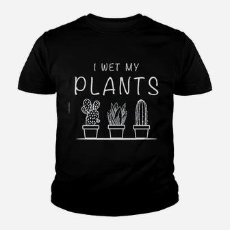 I Wet My Plants Youth T-shirt | Crazezy UK