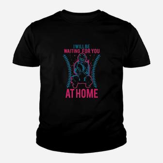 I Will Be Waiting For You At Home Youth T-shirt | Crazezy DE