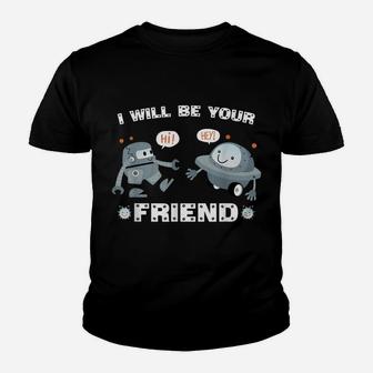 I Will Be Your Friend Cute Robot Back To School Youth T-shirt | Crazezy AU