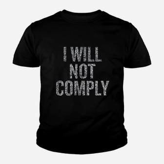 I Will Not Comply Gift Youth T-shirt | Crazezy