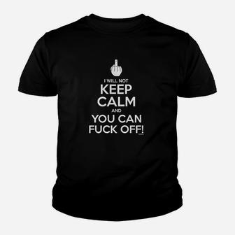 I Will Not Keep Calm And You Can Fck Off Youth T-shirt | Crazezy AU