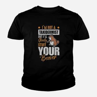 I Will Stuff Your Beaver Youth T-shirt | Crazezy
