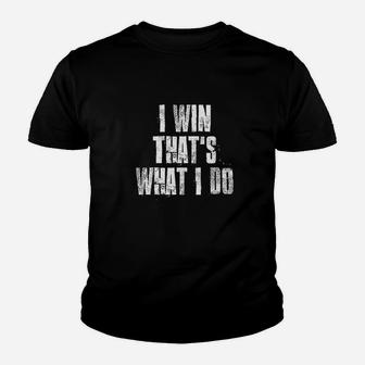 I Win That's What I Do Motivational Gym Sports Work Youth T-shirt | Crazezy UK
